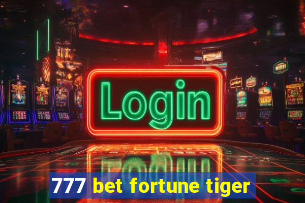 777 bet fortune tiger